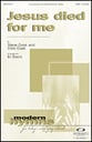 Jesus Died for Me SATB choral sheet music cover